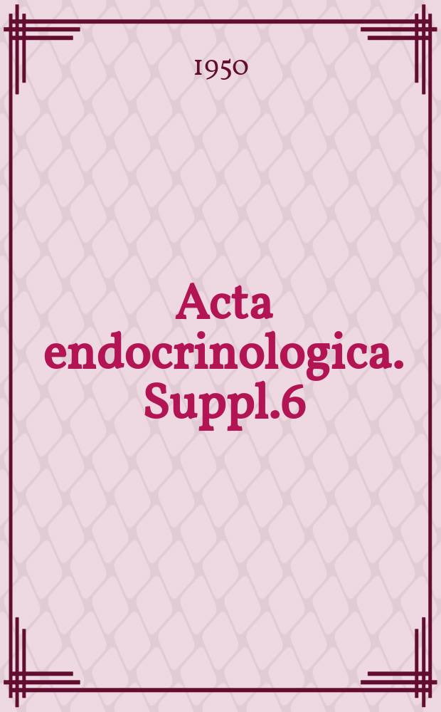 Acta endocrinologica. Suppl.6 : Studies on parathyroidal function in relation to hormonal influences and dietetic conditions