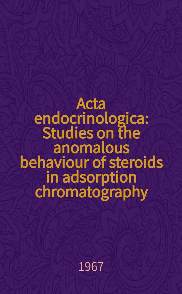 Acta endocrinologica : Studies on the anomalous behaviour of steroids in adsorption chromatography