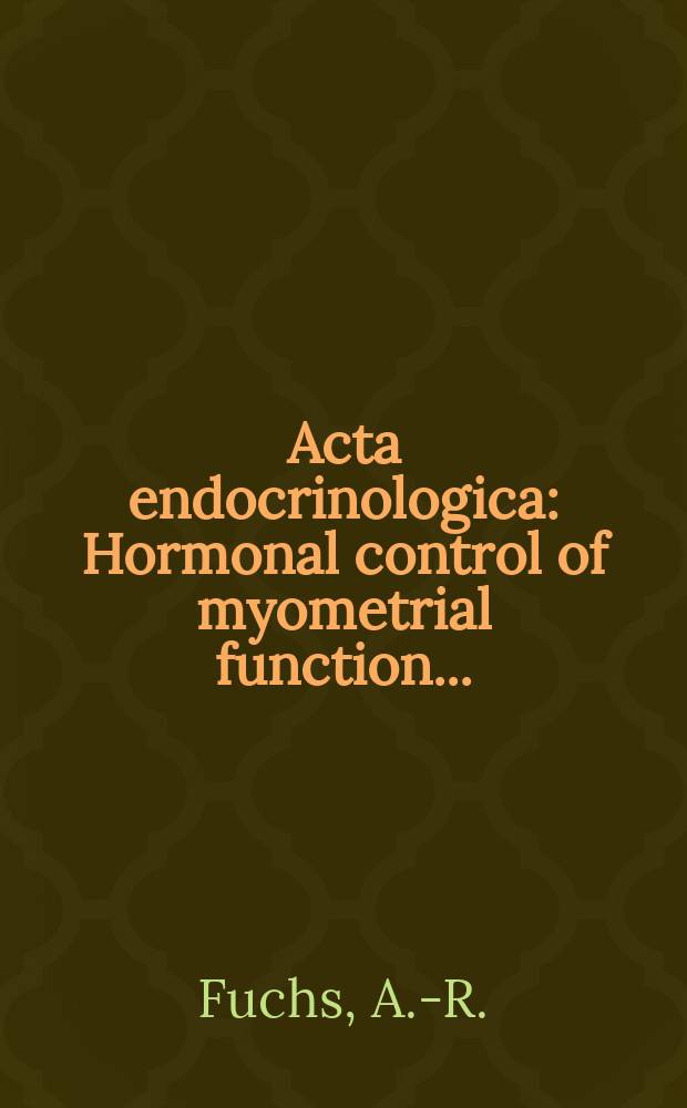 Acta endocrinologica : Hormonal control of myometrial function ...