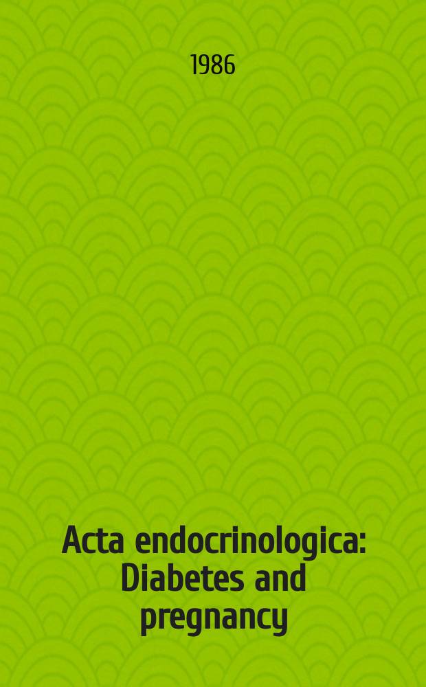 Acta endocrinologica : Diabetes and pregnancy