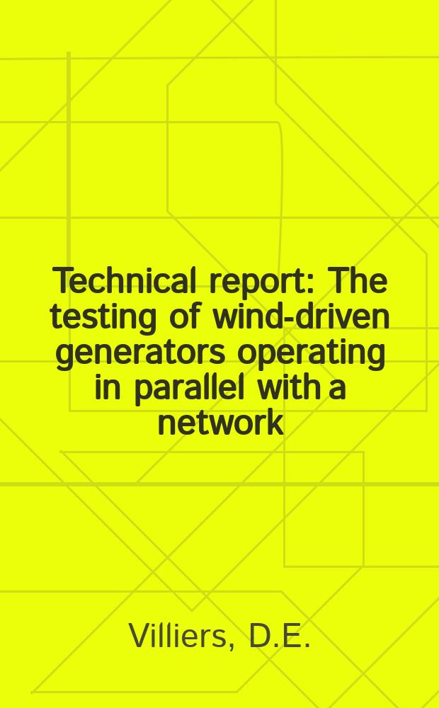 Technical report : The testing of wind-driven generators operating in parallel with a network