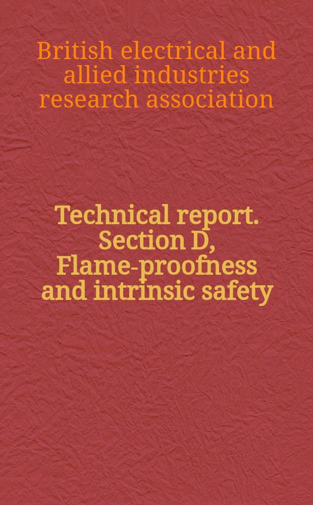 Technical report. Section D, Flame-proofness and intrinsic safety
