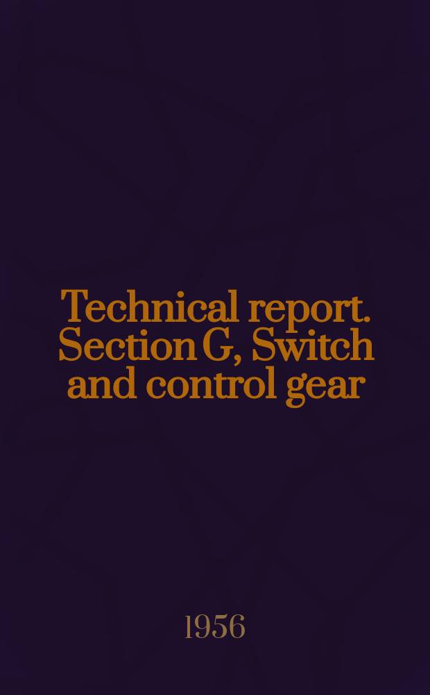 Technical report. Section G, Switch and control gear