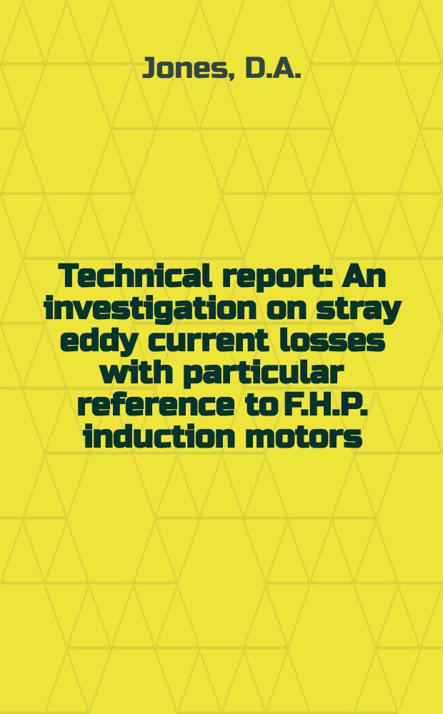 Technical report : An investigation on stray eddy current losses with particular reference to F.H.P. induction motors (concluded)