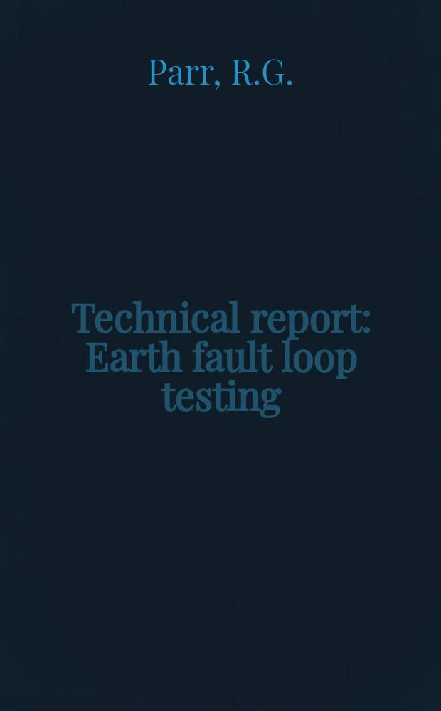 Technical report : Earth fault loop testing