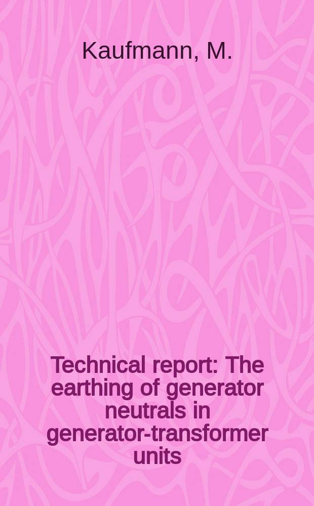 Technical report : The earthing of generator neutrals in generator-transformer units