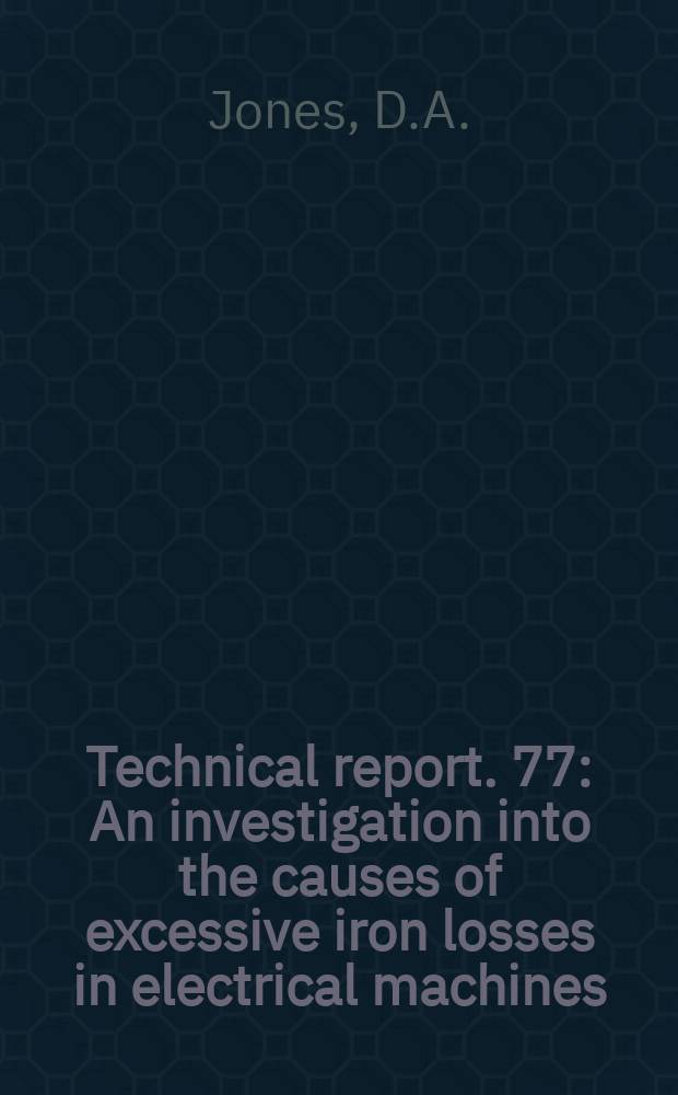 Technical report. 77 : An investigation into the causes of excessive iron losses in electrical machines