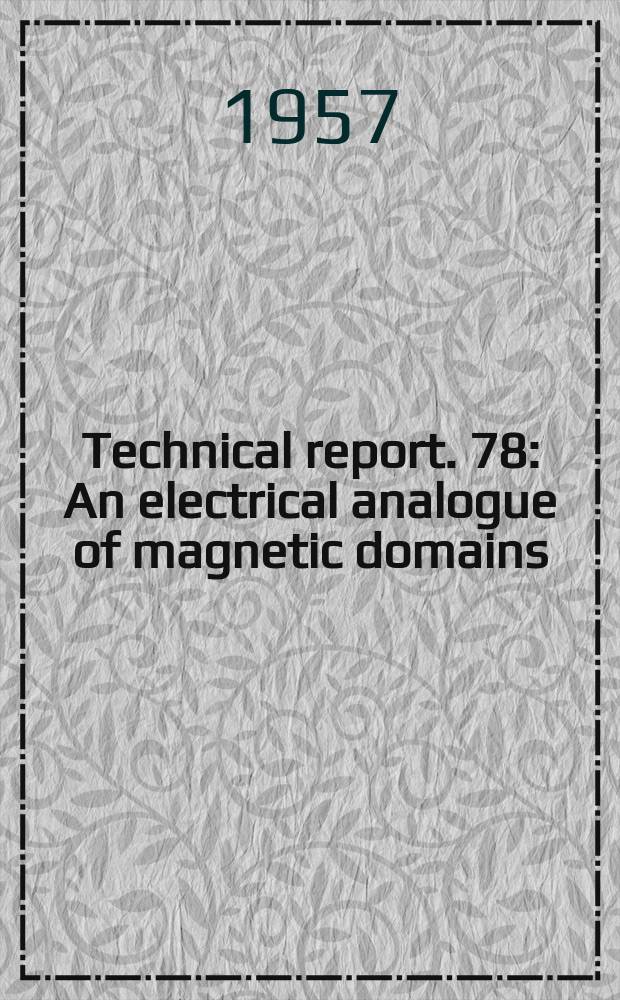 Technical report. 78 : An electrical analogue of magnetic domains