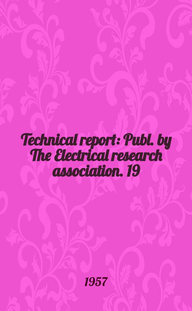 Technical report : Publ. by The Electrical research association. 19 : The movement of an arc between parallel horizontal rods fed from one end in still air and in a wind