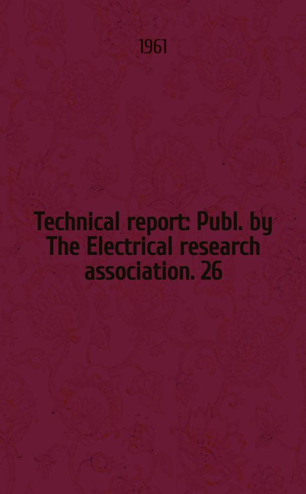 Technical report : Publ. by The Electrical research association. 26 : Current-carrying capacity of bare aluminium, aluminium alloy and steel-cored aluminium conductors for overhead power transmission