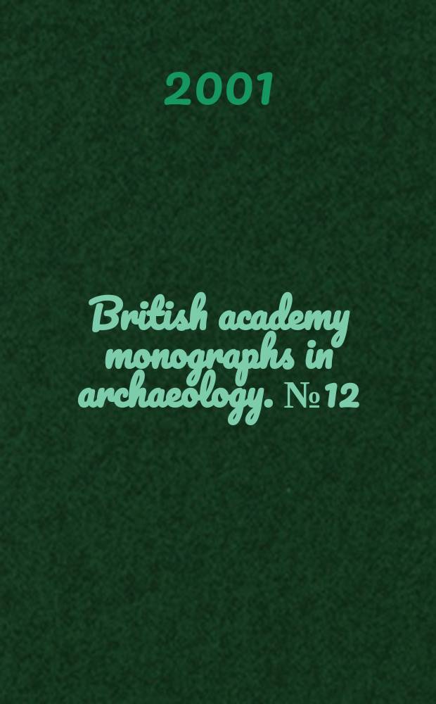 British academy monographs in archaeology. №12 : A gazetteer of buildings in Muslim...