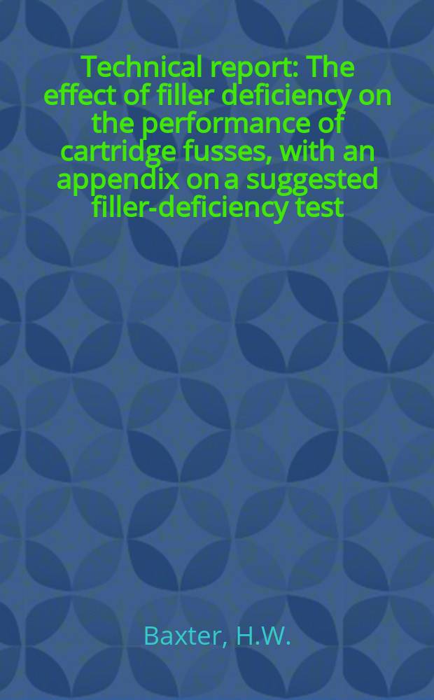 Technical report : The effect of filler deficiency on the performance of cartridge fusses, with an appendix on a suggested filler-deficiency test