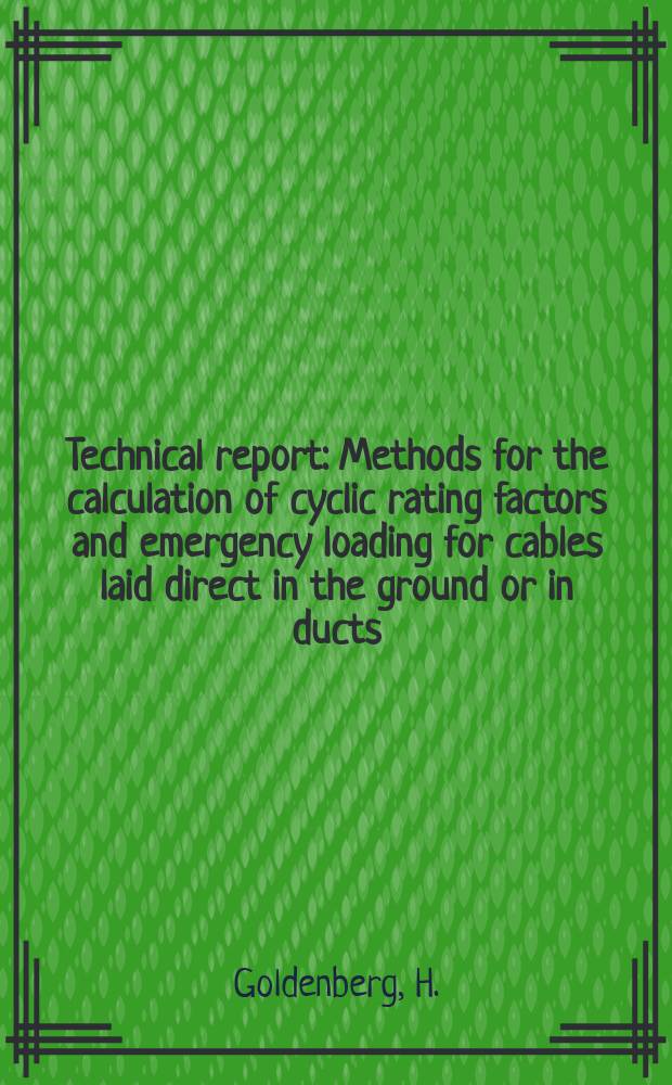 Technical report : Methods for the calculation of cyclic rating factors and emergency loading for cables laid direct in the ground or in ducts