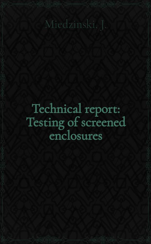 Technical report : Testing of screened enclosures