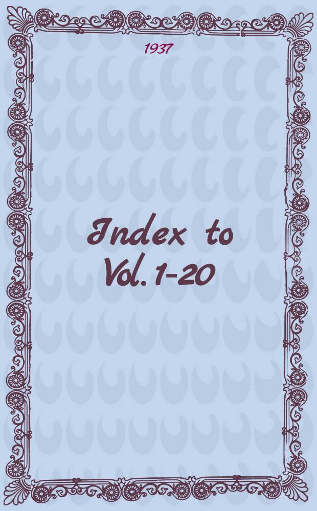 Index to Vol. 1-20 (1901-1934)