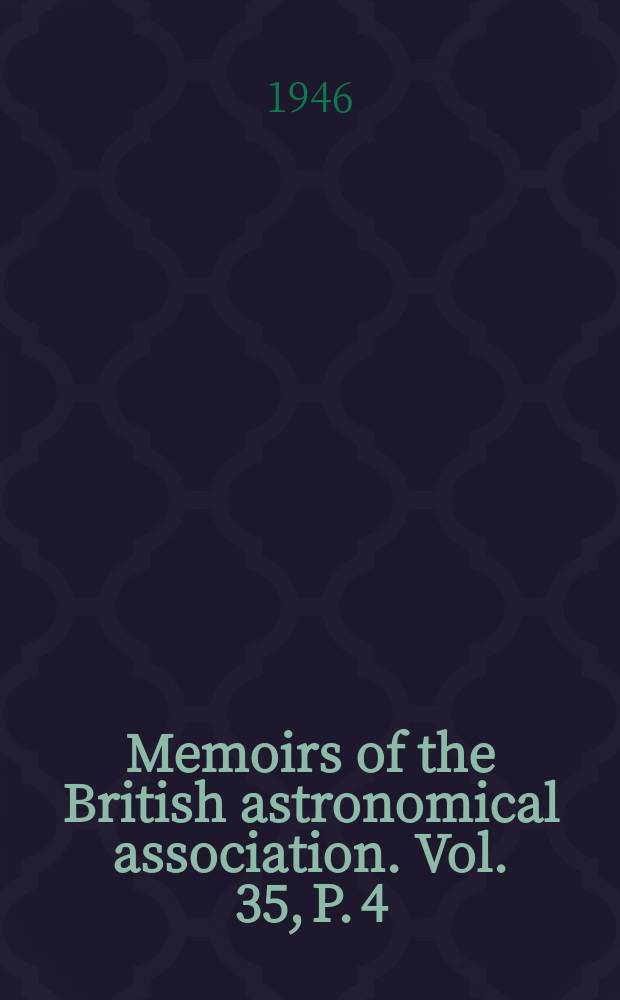 Memoirs of the British astronomical association. Vol. 35, P. 4 : Apparition of 1942-43