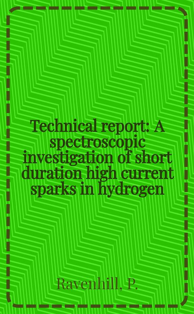 Technical report : A spectroscopic investigation of short duration high current sparks in hydrogen