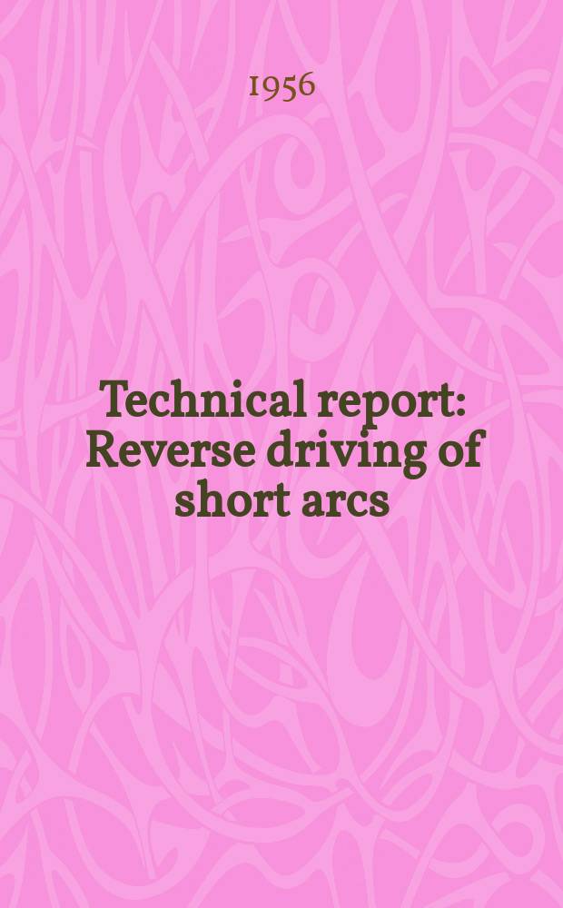 Technical report : Reverse driving of short arcs