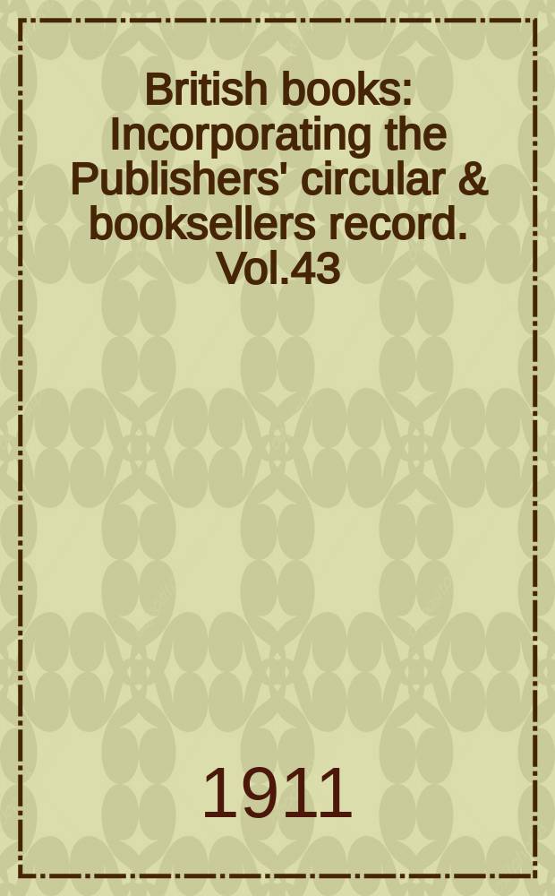 British books : Incorporating the Publishers' circular & booksellers record. Vol.43 (94), №2335
