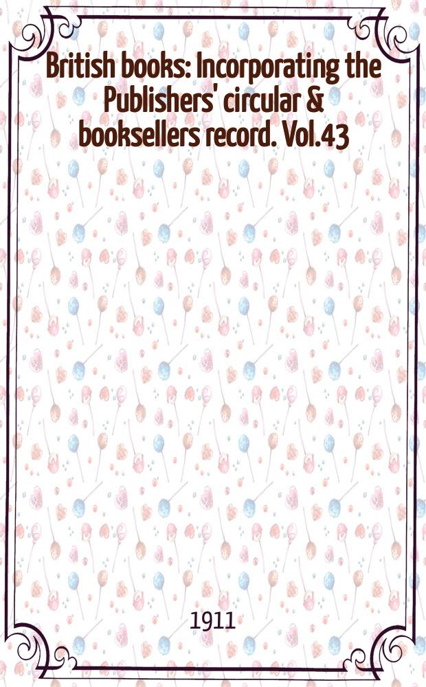 British books : Incorporating the Publishers' circular & booksellers record. Vol.43 (94), №2341