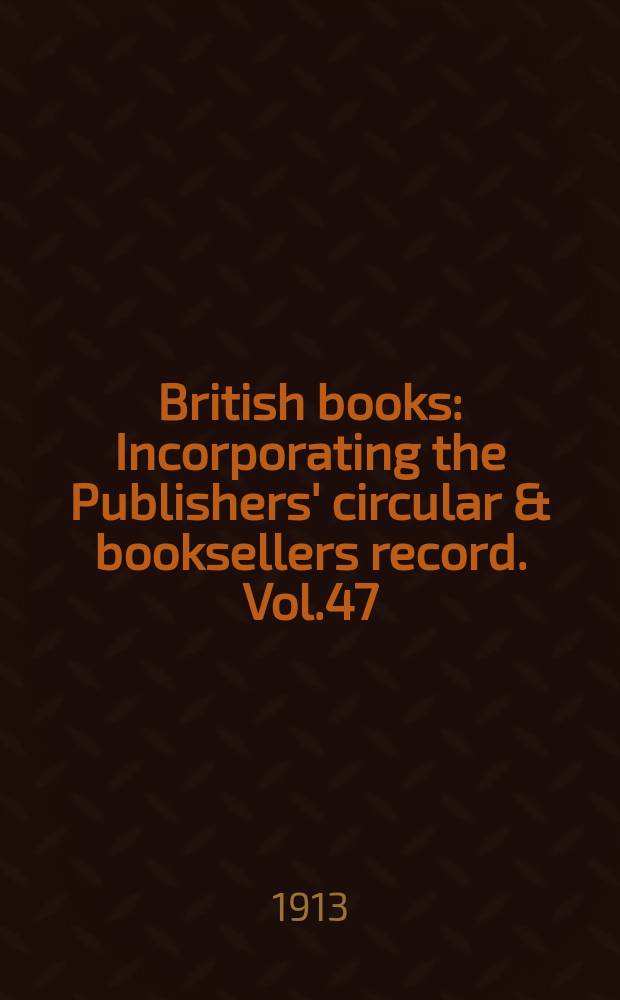British books : Incorporating the Publishers' circular & booksellers record. Vol.47 (98), №2433