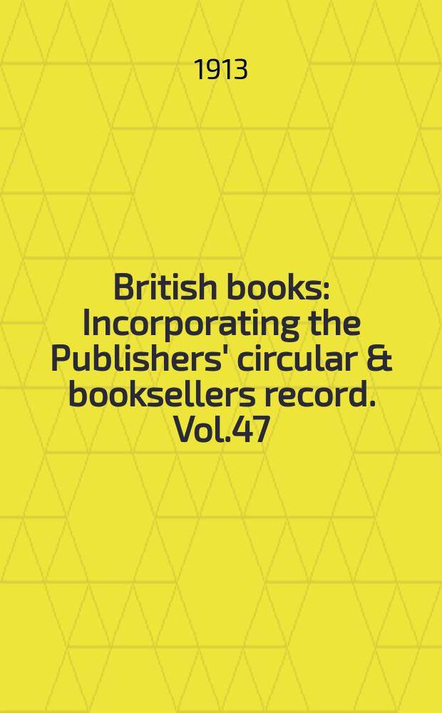 British books : Incorporating the Publishers' circular & booksellers record. Vol.47 (98), №2434