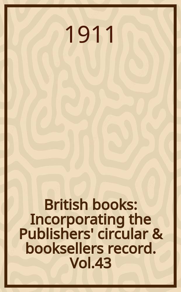British books : Incorporating the Publishers' circular & booksellers record. Vol.43 (94), №2344