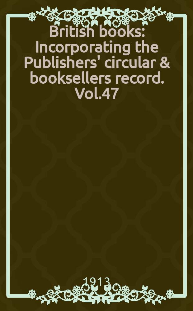 British books : Incorporating the Publishers' circular & booksellers record. Vol.47 (98), №2452