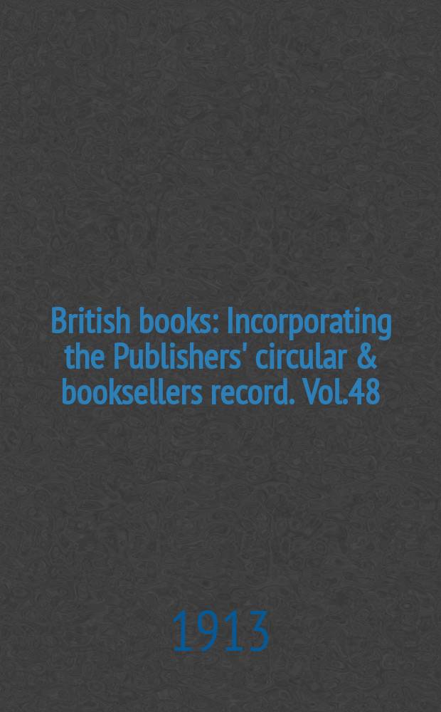 British books : Incorporating the Publishers' circular & booksellers record. Vol.48 (99), №2460