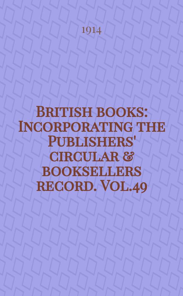 British books : Incorporating the Publishers' circular & booksellers record. Vol.49 (100), №2489
