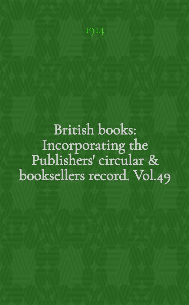 British books : Incorporating the Publishers' circular & booksellers record. Vol.49 (100), №2496