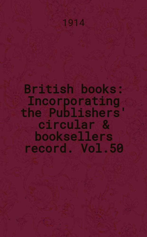 British books : Incorporating the Publishers' circular & booksellers record. Vol.50 (101), №2510