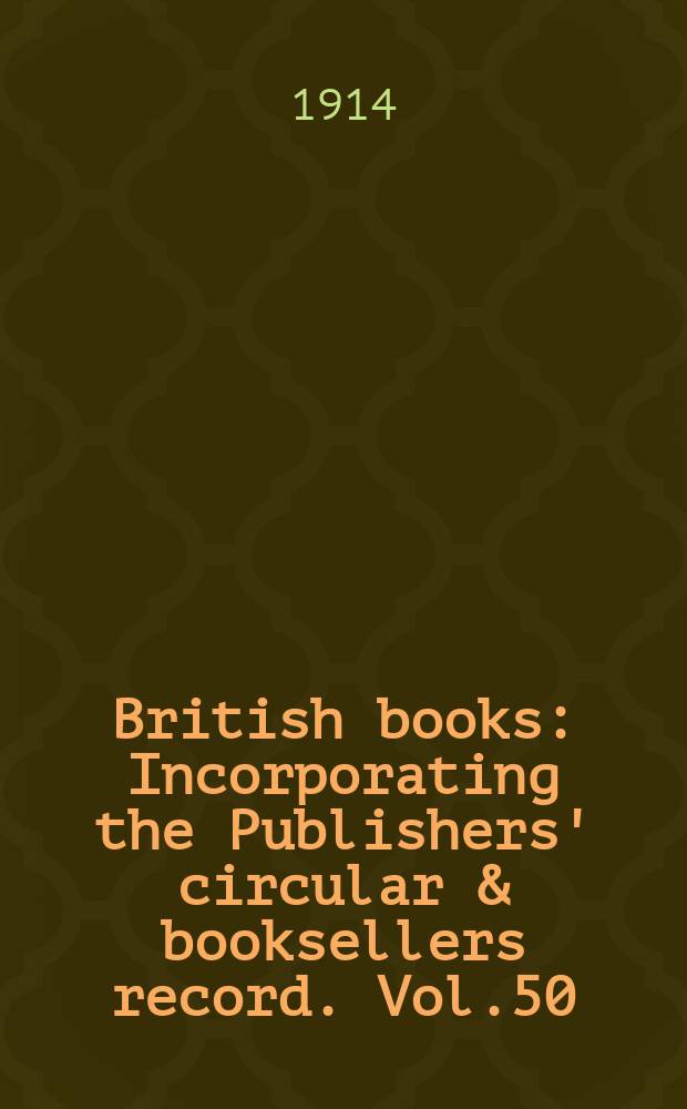 British books : Incorporating the Publishers' circular & booksellers record. Vol.50 (101), №2511