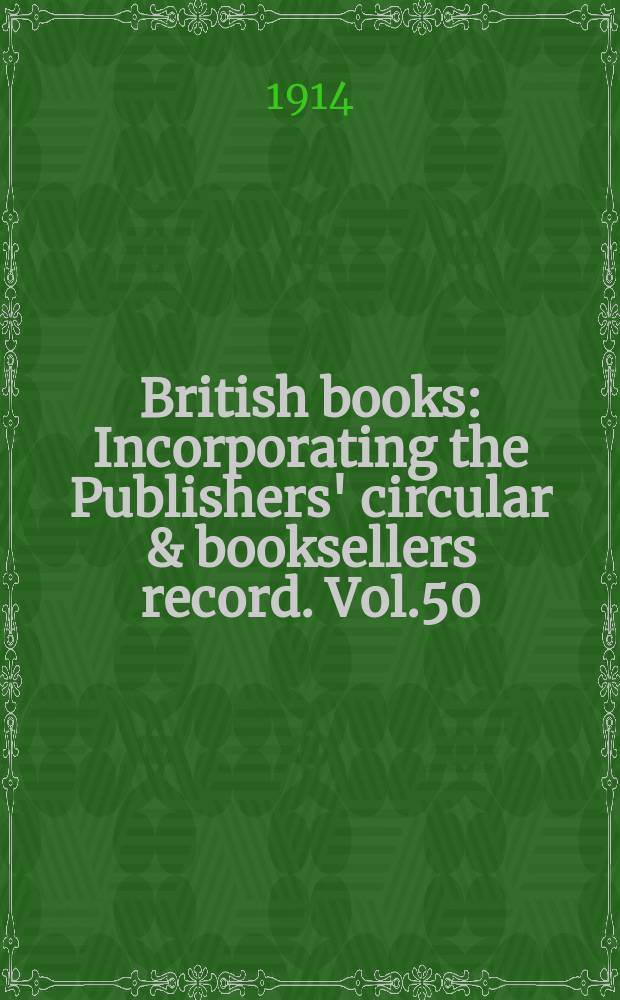 British books : Incorporating the Publishers' circular & booksellers record. Vol.50 (101), №2512