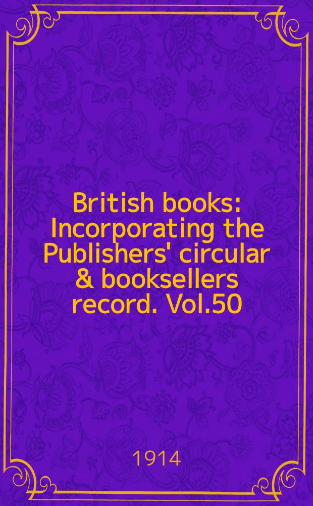 British books : Incorporating the Publishers' circular & booksellers record. Vol.50 (101), №2516