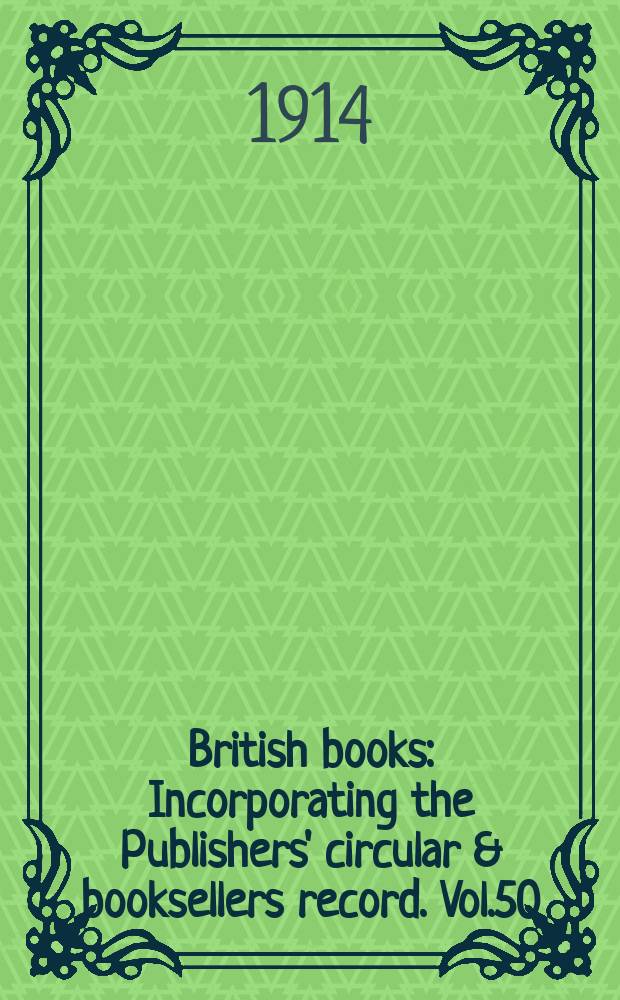 British books : Incorporating the Publishers' circular & booksellers record. Vol.50 (101), №2517
