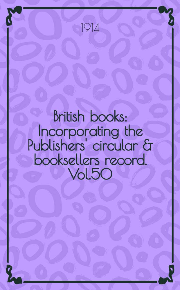 British books : Incorporating the Publishers' circular & booksellers record. Vol.50 (101), №2518