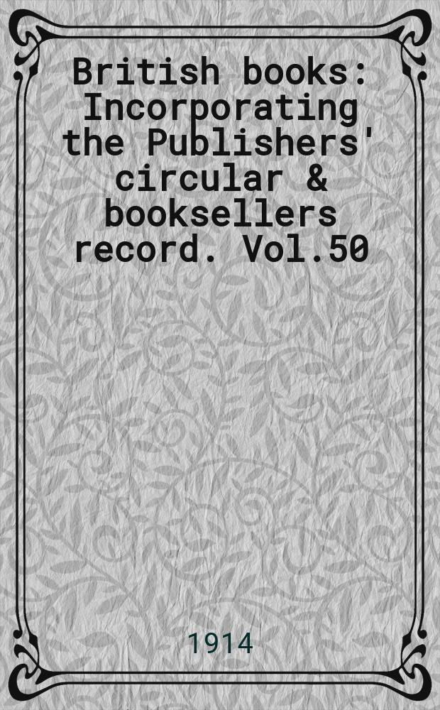 British books : Incorporating the Publishers' circular & booksellers record. Vol.50 (101), №2526