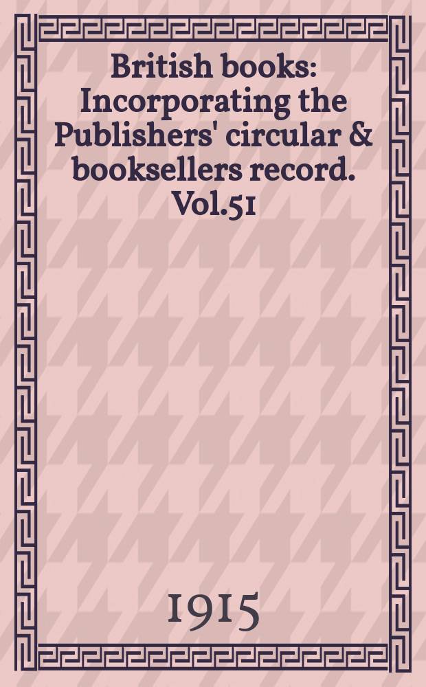 British books : Incorporating the Publishers' circular & booksellers record. Vol.51 (102), №2532