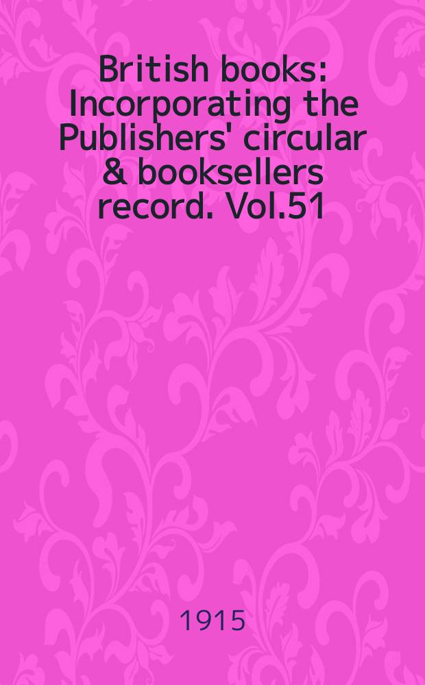 British books : Incorporating the Publishers' circular & booksellers record. Vol.51 (102), №2539