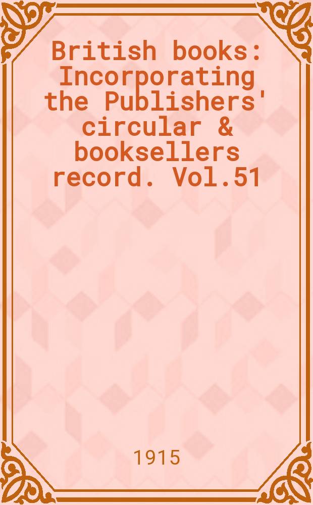 British books : Incorporating the Publishers' circular & booksellers record. Vol.51 (102), №2541