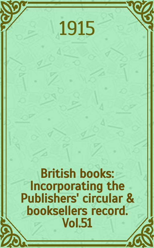 British books : Incorporating the Publishers' circular & booksellers record. Vol.51 (102), №2543