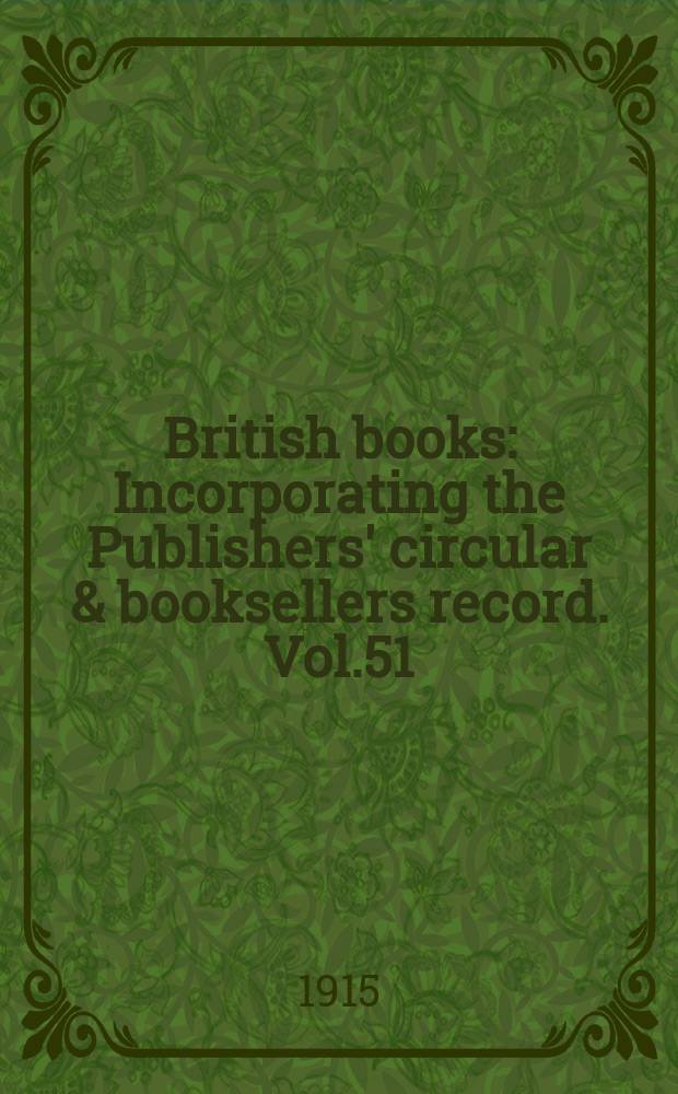 British books : Incorporating the Publishers' circular & booksellers record. Vol.51 (102), №2549