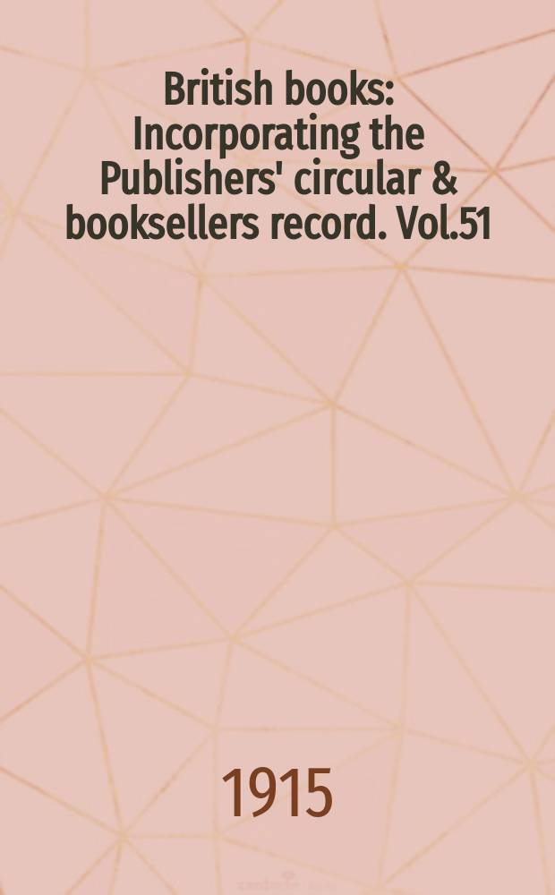 British books : Incorporating the Publishers' circular & booksellers record. Vol.51 (102), №2551