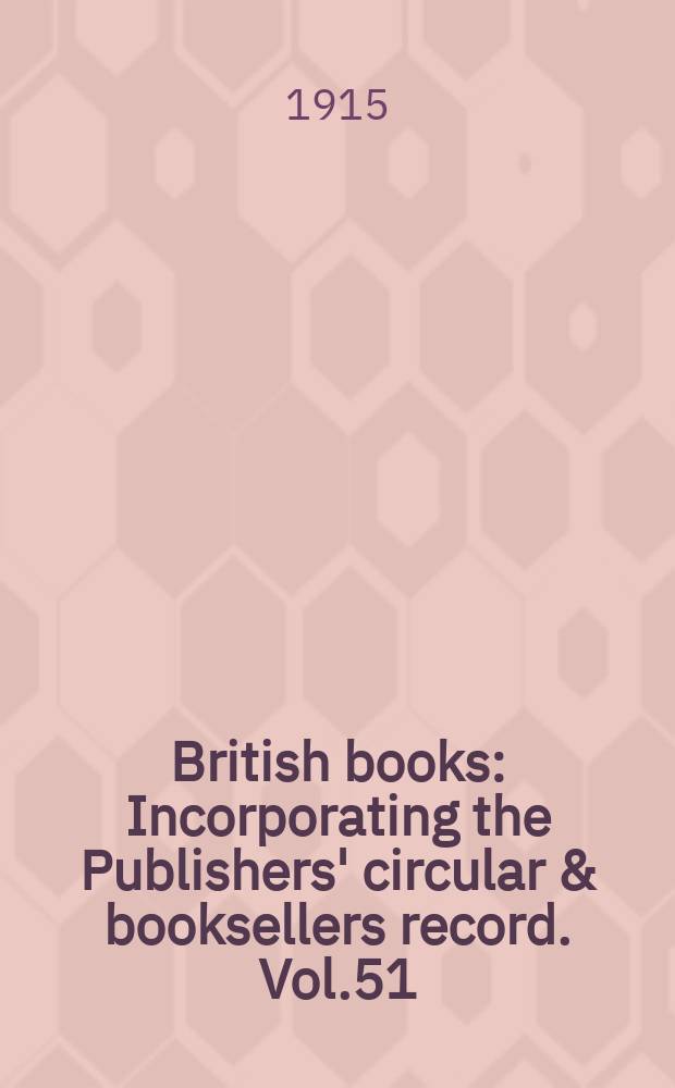 British books : Incorporating the Publishers' circular & booksellers record. Vol.51 (102), №2554