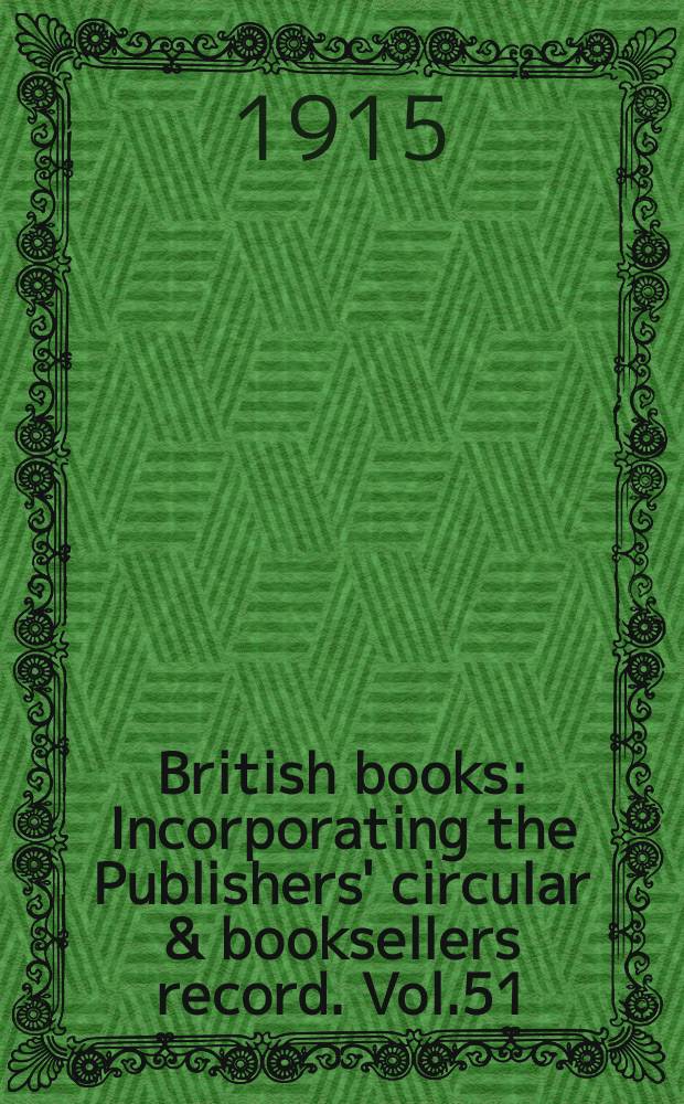British books : Incorporating the Publishers' circular & booksellers record. Vol.51 (102), №2555