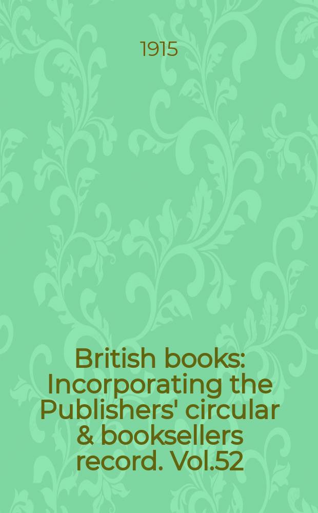 British books : Incorporating the Publishers' circular & booksellers record. Vol.52 (103), №2559
