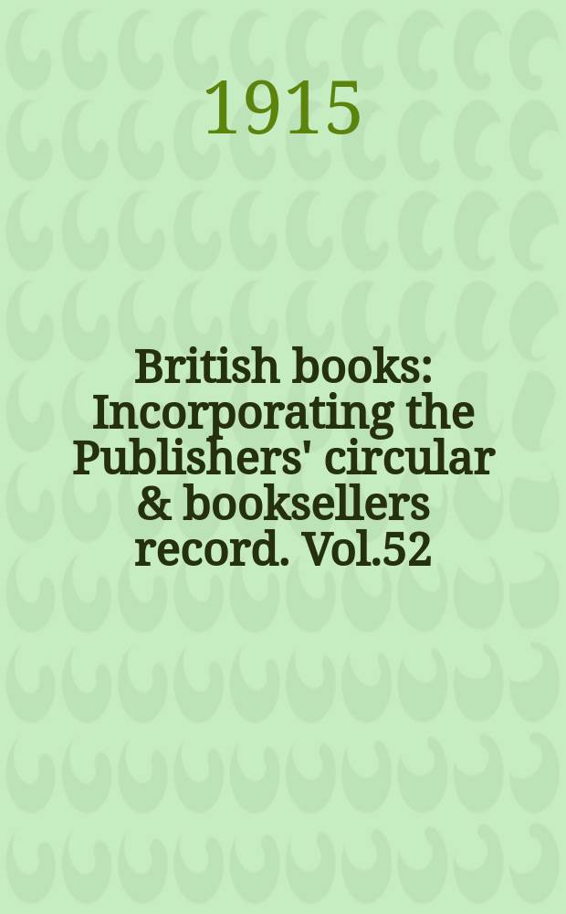 British books : Incorporating the Publishers' circular & booksellers record. Vol.52 (103), №2563