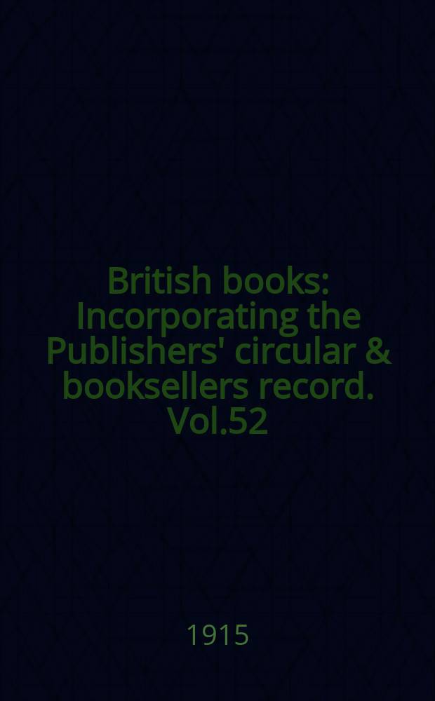 British books : Incorporating the Publishers' circular & booksellers record. Vol.52 (103), №2567