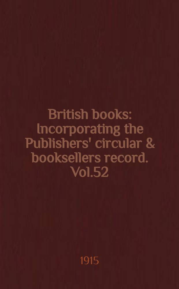 British books : Incorporating the Publishers' circular & booksellers record. Vol.52 (103), №2573